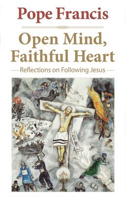 Pope Francis, Jorge Mario Bergoglio, Gustavo Larrázabal - Open Mind Faithful Heart, Häftad
