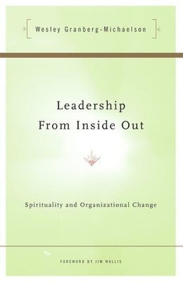 Wesley Granberg-Michaelson - Leadership from Inside Out, Häftad