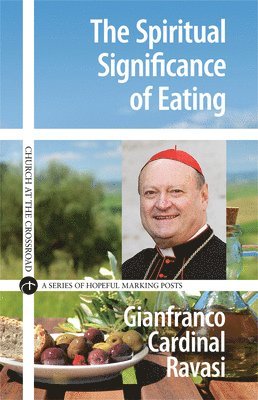 Gianfranco Ravasi - Spiritual Significance of Eating, Häftad