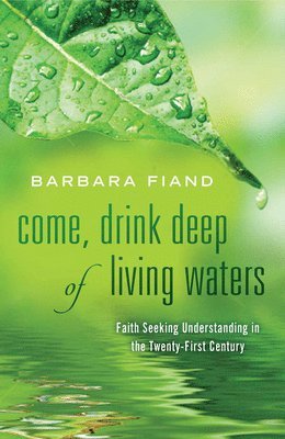 Barbara Fiand - Come, Drink Deep of Living Waters, Häftad