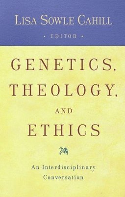 Lisa Sowle Cahill - Genetics, Theology, and Ethics, Häftad
