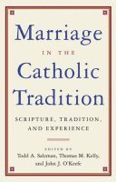 Todd Salzman, Todd A. Salzman, Thomas M. Kelly, John J. O'Keefe - Marriage in the Catholic Tradition, Häftad