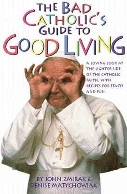 bokomslag Bad Catholic's Guide to Good Living