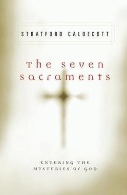 Stratford Caldecott - Seven Sacraments, Häftad