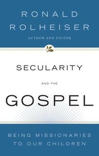 bokomslag Secularity and the Gospel