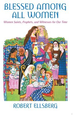 Robert Ellsberg - Blessed Among All Women, Häftad
