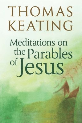 Thomas Keating - Meditations on the Parables of Jesus, Häftad