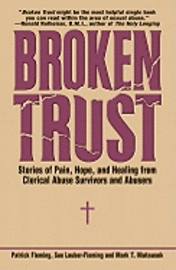 bokomslag Broken Trust Stories of Pain, Hope, and Healing from Clerical Abuse Survivors and Abusers