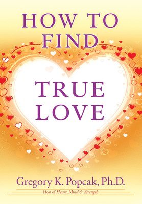 Gregory K. Popcak - How to Find True Love, Inbunden