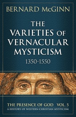 Bernard McGinn, Bernard Mcginn - Varieties of Vernacular Mysticism, Häftad