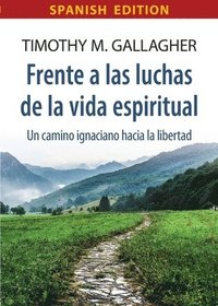 bokomslag Frente a las luchas de la vida espiritual Un camino ignaciano hacia la libertad