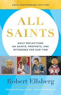 Robert Ellsberg - All Saints 25th Edition Daily Reflections on Saints, Prophets, and Witnesses for Our Time, Häftad
