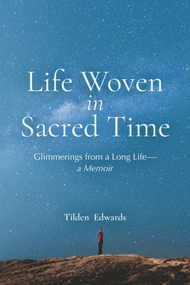 Tilden Edwards - Life Woven in Sacred Time, Häftad. Tillgänglighet: Lägg i varukorg