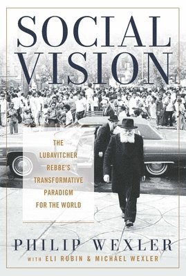 bokomslag Social Vision: The Lubavitcher Rebbe's Transformative Paradigm for the World