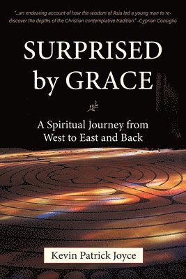 Surprised By Grace A Spiritual Journey from West to East and Back