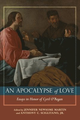 Anthony Sciglitano, Jennifer Martin - Apocalypse of Love Essays in Honor of Cyril J. O'Regan, Häftad