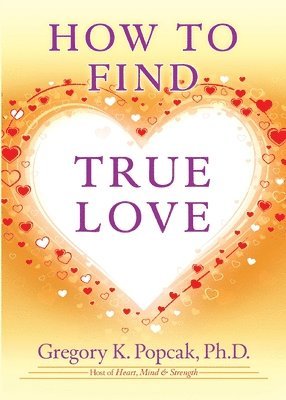 Gregory K. Popcak - How to Find True Love, Häftad