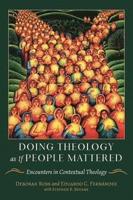 Eduardo Fernandez, Deborah Ross - Doing Theology as if People Mattered, Häftad
