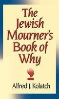 Alfred J Kolatch - Jewish Mourner's Book of Why, Inbunden