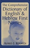 Alfred J Kolatch - Comprehensive Dictionary of English & Hebrew First Names, Inbunden