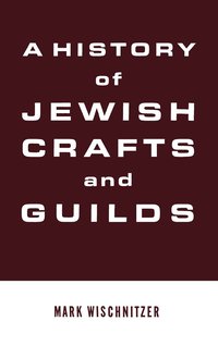 bokomslag A History of Jewish Crafts and Guilds