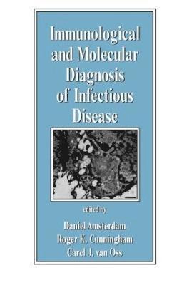 Carel J. van Oss, Carel J. Van Oss, Carel J. van Oss - Immunological and Molecular Diagnosis of Infectious Disease, Inbunden