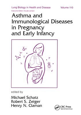 Michael Schatz, USA) Schatz, Michael (Clairemont MESA Allergy Clinic, San Diego, California - Asthma and Immunological Diseases in Pregnancy and Early Infancy, Inbunden