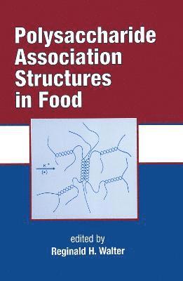 Polysaccharide Association Structures in Food 1