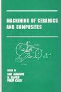 Machining of Ceramics and Composites 1