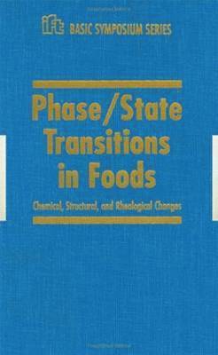 Phase/State Transitions in Foods, Chemical,Structural and Rheological Changes 1