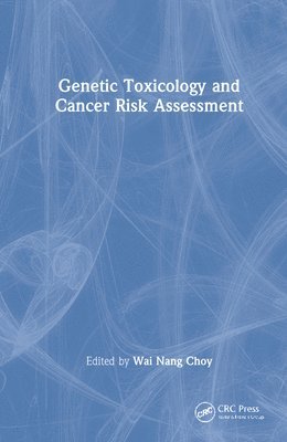 Genetic Toxicology and Cancer Risk Assessment 1