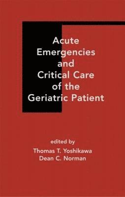 Acute Emergencies and Critical Care of the Geriatric Patient 1