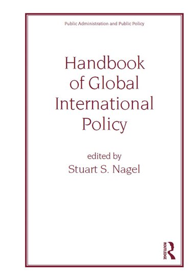 Stuart Nagel, Stuart S. Nagel - Handbook of Global International Policy, Inbunden