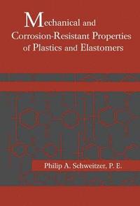 bokomslag Mechanical and Corrosion-Resistant Properties of Plastics and Elastomers