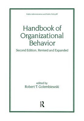 Robert T. Golembiewski, USA) Golembiewski, Robert T. (University of Georgia, Athens - Handbook of Organizational Behavior, Revised and Expanded, Inbunden