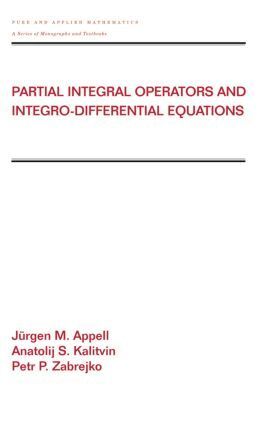Jurgen Appell, Anatolij Kalitvin, Petr Zabrejko - Partial Integral Operators and Integro-Differential Equations, Inbunden