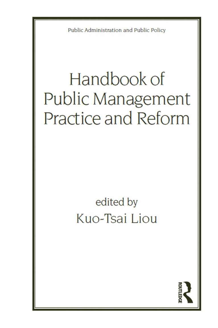 Kuo-Tsai Liou, USA) Liou, Kuo-Tsai (University of Central Florida, Orlando - Handbook of Public Management Practice and Reform, Inbunden