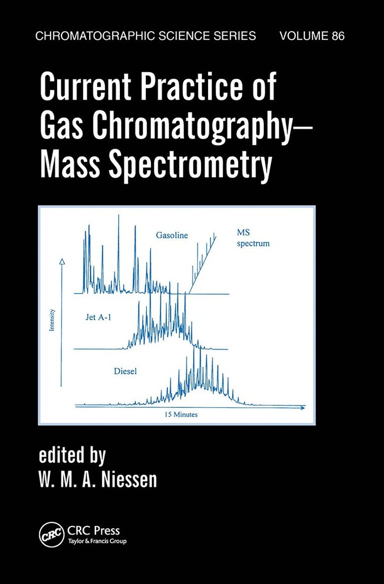Wilfried M.A. Niessen, The Netherlands) Niessen, Wilfried M.A. (hyphen MassSpec Consultancy, Leiden, Wilfried M. a. Niessen, Wilfried M. A. Niessen - Current Practice of Gas Chromatography-Mass Spectrometry, Inbunden