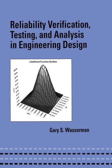 Gary Wasserman - Reliability Verification, Testing, and Analysis in Engineering Design, Inbunden