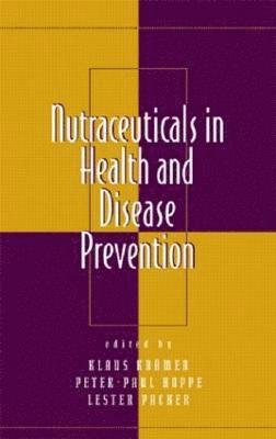 Klaus Kramer, Peter-Paul Hoppe, Lester Packer - Nutraceuticals in Health and Disease Prevention, Inbunden