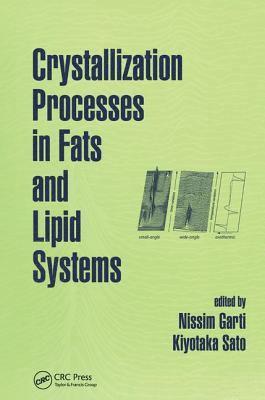 Nissim Garti, Kiyotaka Sato - Crystallization Processes in Fats and Lipid Systems, Inbunden