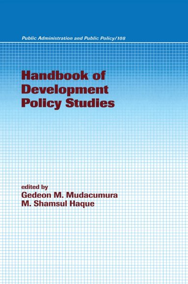 Gedeon M. Mudacumura, M. Shamsul Haque - Handbook of Development Policy Studies, Inbunden