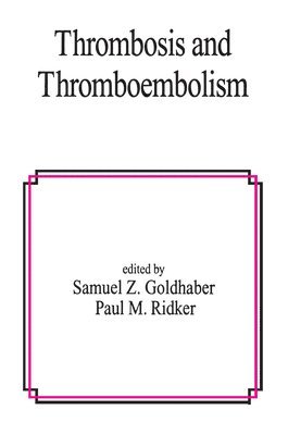 Samuel Z. Goldhaber, Paul M. Ridker - Thrombosis and Thromboembolism, Inbunden