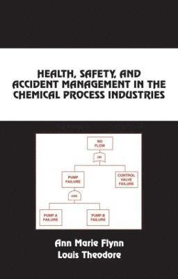 Ann Marie Flynn, Louis Theodore - Health, Safety, and Accident Management in the Chemical Process Industries, Inbunden