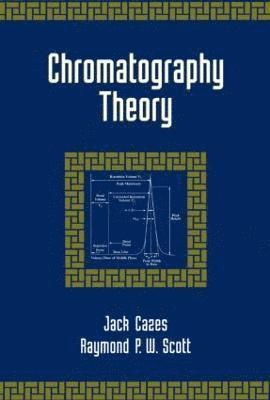Jack Cazes, Raymond P.W. Scott - Chromatography Theory, Inbunden