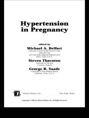 Michael Belfort, S. Thorton, George Saade, S. (University of Warwick) Thorton, USA) Saade, George (Obstetrics and Gynecology, University of Texas Medical Branch, Galveston, TX - Hypertension in Pregnancy, Inbunden