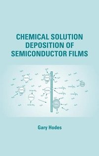 bokomslag Chemical Solution Deposition Of Semiconductor Films