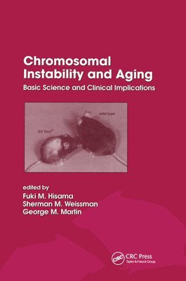 Fuki Hisama, Sherman M. Weissman, George M. Martin, USA) Hisama, Fuki (Yale School of Medicine, New Haven, Connecticut, Sherman M. (Yale University Sch/Medicine) Weissman, George M. (University of Washington) Martin - Chromosomal Instability and Aging, Inbunden