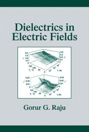 Gorur Govinda Raju - Dielectrics in Electric Fields, Inbunden