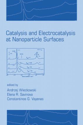 Andrzej Wieckowski, Elena R. Savinova, Constantinos G. Vayenas - Catalysis and Electrocatalysis at Nanoparticle Surfaces, Inbunden